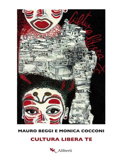 Cultura libera te - Mauro Beggi,Monica Cocconi - ebook