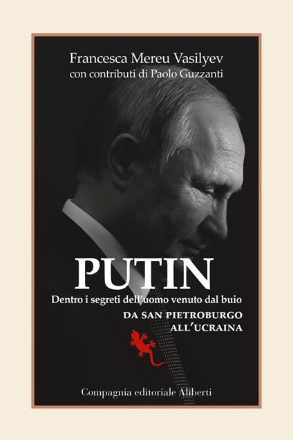 Putin. Dentro i segreti dell'uomo venuto dal buio. Da San Pietroburgo all'Ucraina - Francesca Mereu Vasilyev - ebook