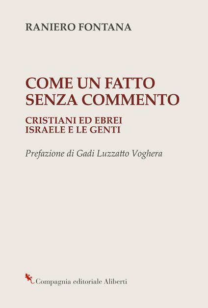 Come un fatto senza commento. Cristiani ed ebrei. Israele e le genti - Raniero Fontana - copertina