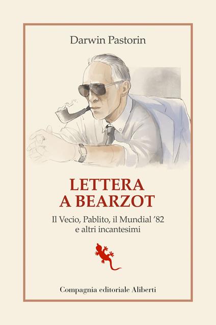 Lettera a Bearzot. Il Vecio, Pablito, il Mundial '82 e altri incantesimi - Darwin Pastorin - ebook
