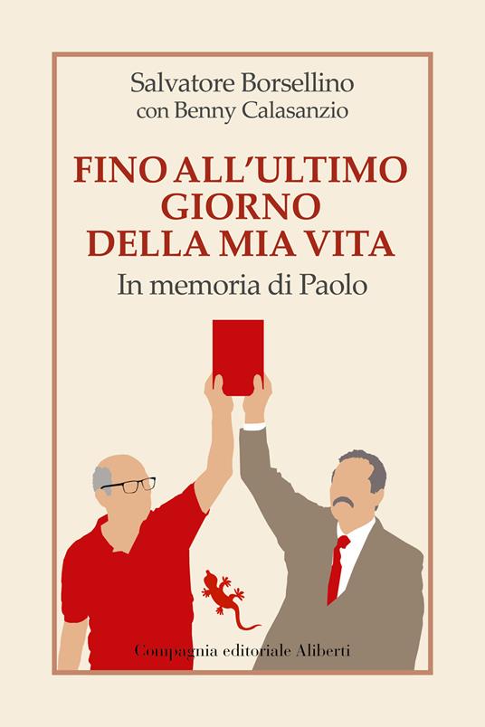 Fino all’ultimo giorno della mia vita. In memoria di Paolo - Salvatore Borsellino,Benny Calasanzio - copertina