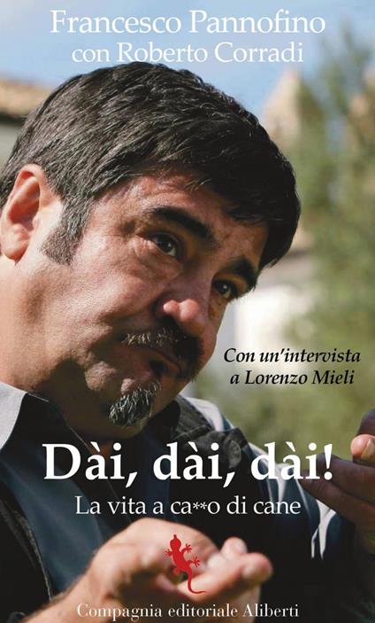 Dài, dài, dài! La vita a ca**o di cane - Roberto Corradi,Francesco Pannofino - ebook