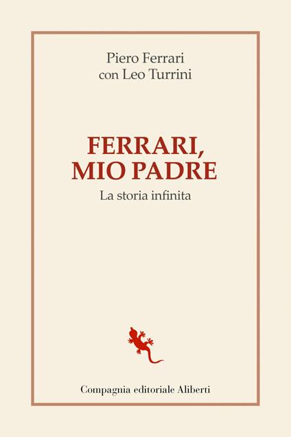 Ferrari, mio padre. La storia infinita - Piero Ferrari,Leo Turrini - ebook