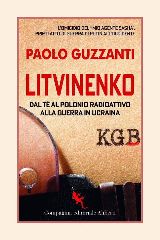 Litvinenko. Dal tè al polonio radioattivo alla guerra in Ucraina - Paolo Guzzanti - ebook