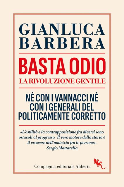 Basta odio. La rivoluzione gentile. Né con i Vannacci né con i generali del politicamente corretto - Gianluca Barbera - ebook