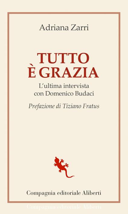 Tutto è grazia. L'ultima intervista con Domenico Budaci - Domenico Budaci,Adriana Zarri - ebook