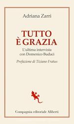 Tutto è grazia. L'ultima intervista con Domenico Budaci