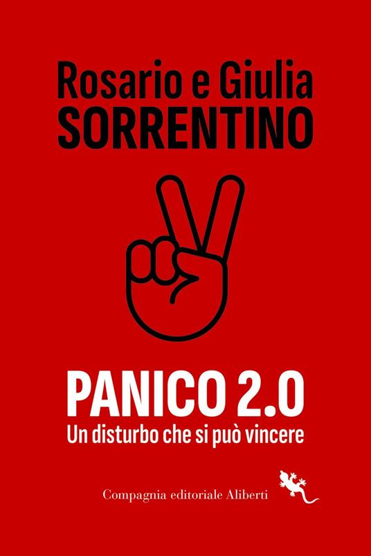 Panico 2.0. Un disturbo che si può vincere - Giulia Sorrentino,Rosario Sorrentino - ebook