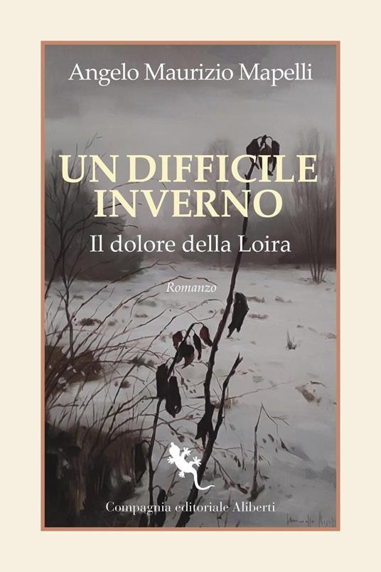 Un difficile inverno. Il dolore della Loira - Angelo Maurizio Mapelli - ebook