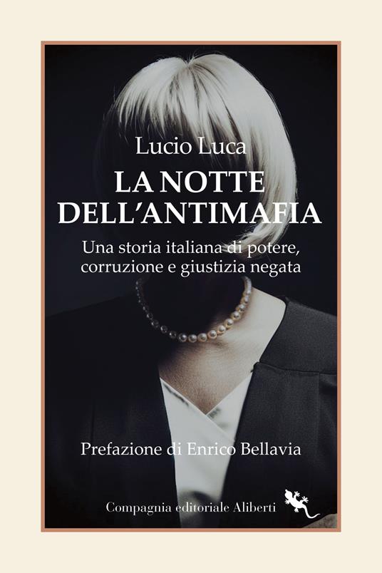 La notte dell’Antimafia. Una storia italiana di potere, corruzione e giustizia negata - Lucio Luca - copertina