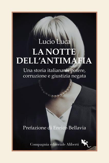 La notte dell'Antimafia. Una storia italiana di potere, corruzione e giustizia negata - Lucio Luca - ebook