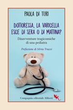 Dottoressa, la varicella esce di sera o di mattina? Disavventure tragicomiche di una pediatra