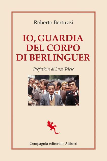 Io, guardia del corpo di Berlinguer - Roberto Bertuzzi - ebook