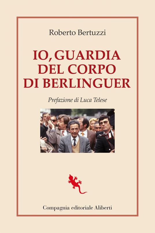 Io, guardia del corpo di Berlinguer - Roberto Bertuzzi - ebook