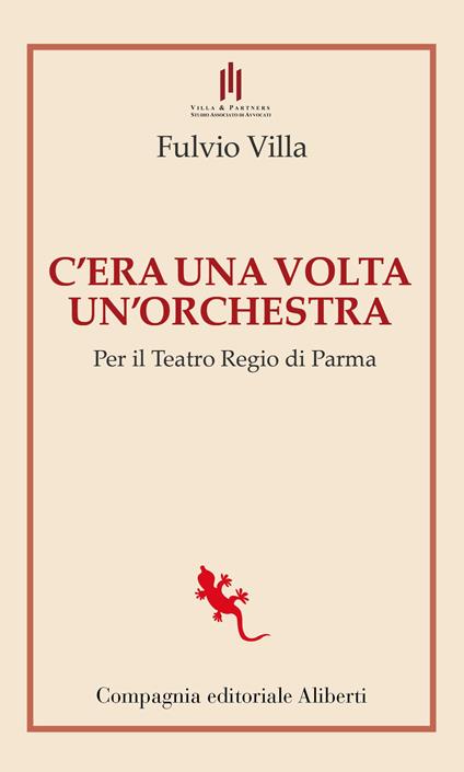 C'era una volta un'orchestra. Per il Teatro Regio di Parma - Fulvio Villa - copertina