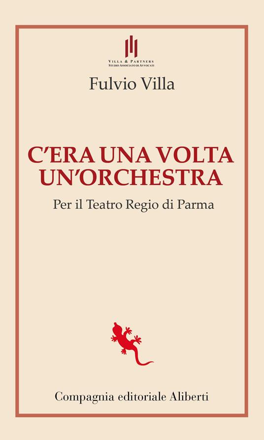 C'era una volta un'orchestra. Per il Teatro Regio di Parma - Fulvio Villa - copertina