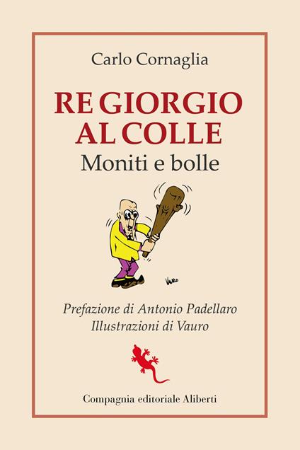 Re Giorgio al Colle. Moniti e bolle - Carlo Cornaglia - copertina