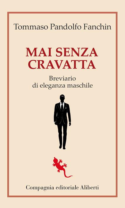 Mai senza cravatta. Breviario di eleganza maschile - Tommaso Pandolfo Fanchin - copertina