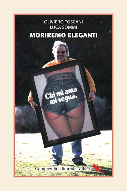 Moriremo eleganti. Conversazione con Luca Sommi - Oliviero Toscani,Luca Sommi - copertina