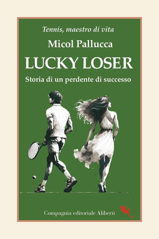 Lucky loser. Storia di un perdente di successo - Micol Pallucca - copertina