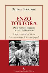 Libro Enzo Tortora. Dalla luce del successo al buio del labirinto Daniele Biacchessi