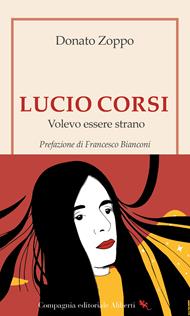 Lucio Corsi. Volevo essere strano