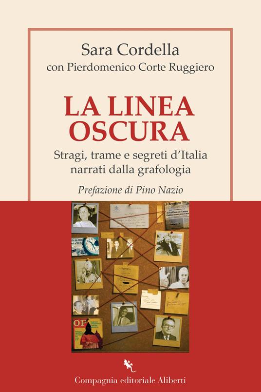 La linea oscura. Stragi, trame e segreti d'Italia narrati dalla grafologia - Sara Cordella,Pierdomenico Corte Ruggiero - copertina