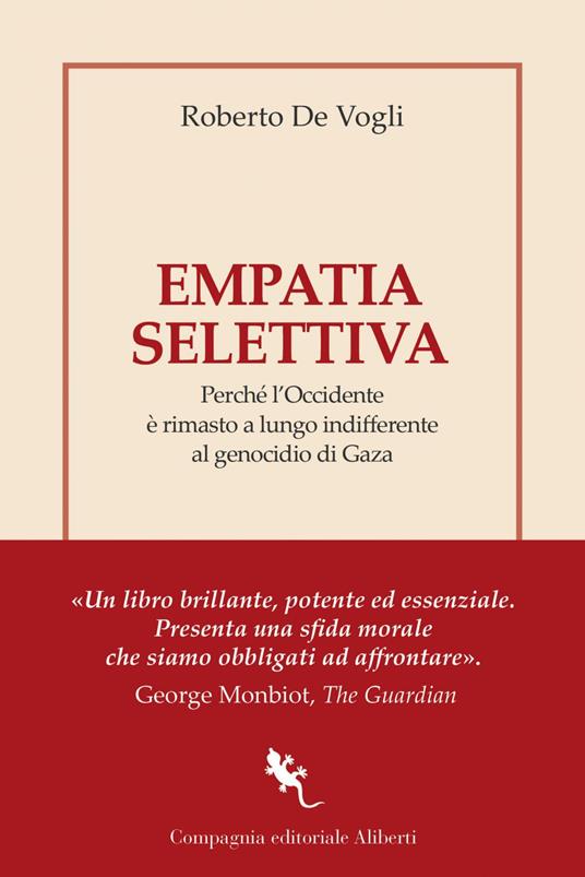 Empatia selettiva. Perché l'Occidente è rimasto a lungo indifferente al genocidio di Gaza - Roberto De Vogli - ebook