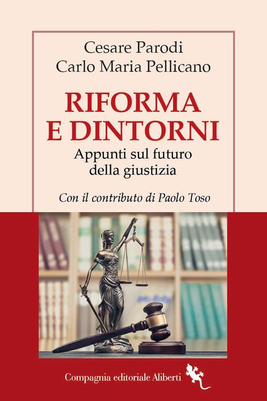 Riforma e dintorni. Appunti sul futuro della giustizia - Cesare Parodi,Carlo Maria Pellicano,Paolo Toso - copertina