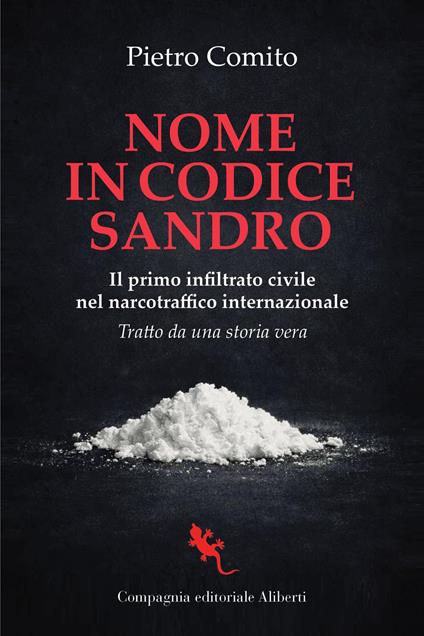 Nome in codice Sandro. Il primo infiltrato civile nel narcotraffico internazionale - Pietro Comito - copertina