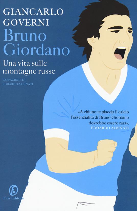 Bruno Giordano. Una vita sulle montagne russe - Giancarlo Governi - copertina