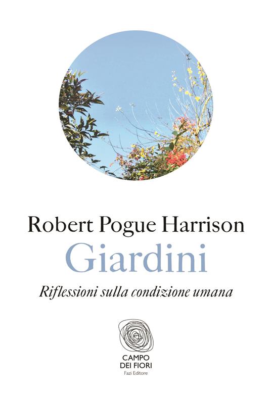 Giardini. Riflessioni sulla condizione umana - Robert Pogue Harrison,Marianna Matullo,Valentina Nicolì - ebook