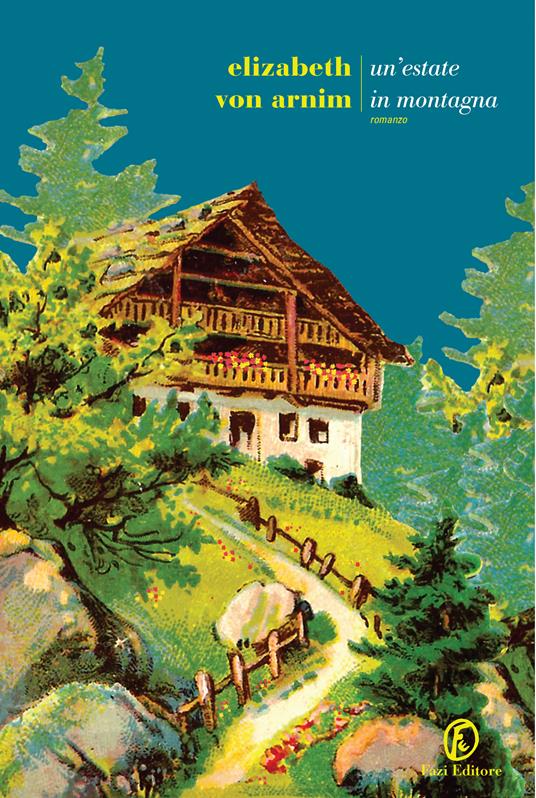 Un' estate in montagna - Elizabeth von Arnim,Sabina Terziani - ebook