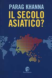 Libro Il secolo asiatico? Parag Khanna