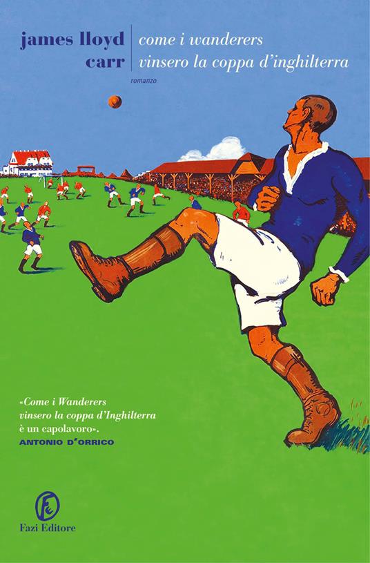 Come i Wanderers vinsero la coppa d'Inghilterra - James Lloyd Carr - copertina