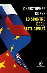 Libro Lo scontro degli stati-civiltà Christopher Coker