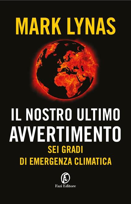 Il nostro ultimo avvertimento. Sei gradi di emergenza climatica - Mark Lynas - copertina