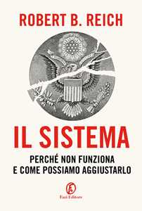 Libro Il sistema. Perché non funziona e come possiamo aggiustarlo Robert B. Reich