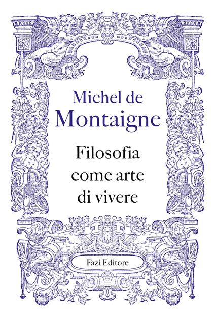 Filosofia come arte di vivere - Michel de Montaigne - copertina
