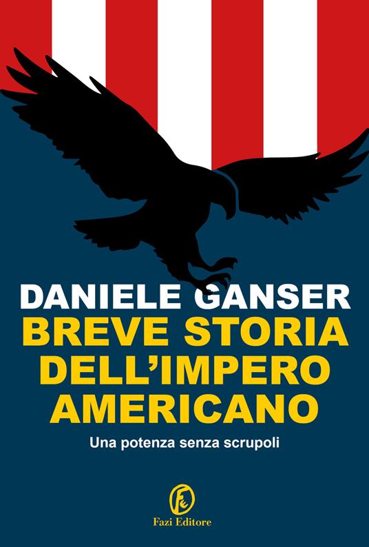 Breve storia dell'impero americano. Una potenza senza scrupoli - Daniele Ganser - copertina