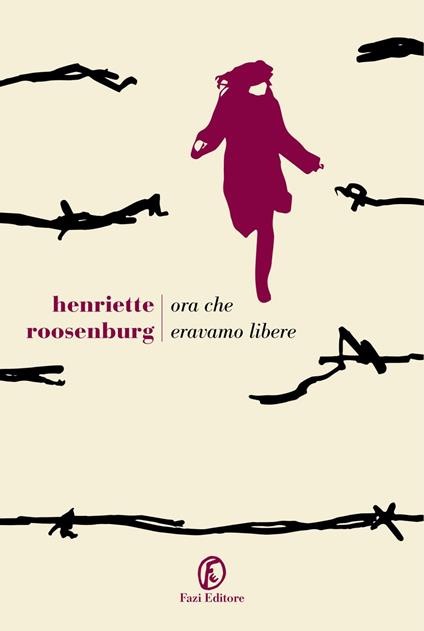 Ora che eravamo libere - Henriette Roosenburg,Arianna Pelagalli - ebook