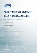 Prima conferenza nazionale della previdenza notarile. Atti della Conferenza (Roma, 27 giugno 2016)