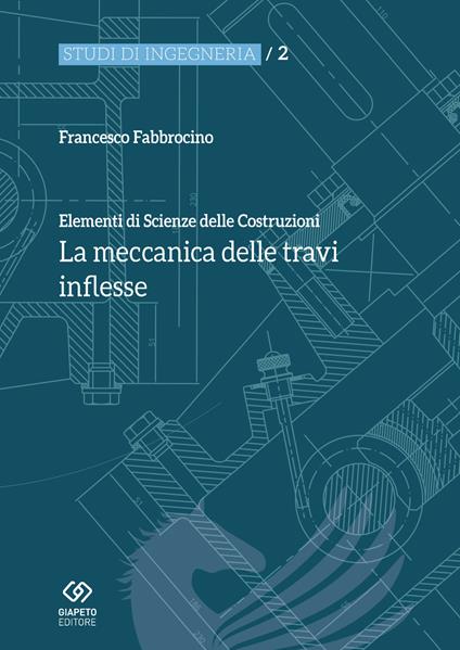 Elementi di scienza delle costruzioni. La meccanica delle travi inflesse - Francesco Fabbrocino - copertina