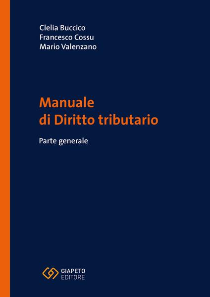 Manuale di diritto tributario. Parte generale - Clelia Buccico,Francesco Cossu,Mario Valenzano - copertina