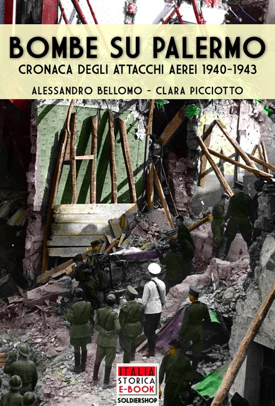 Bombe su Palermo. Cronache degli attacchi aerei 1940-1943 - Alessandro Bellomo,Clara Picciotto - ebook