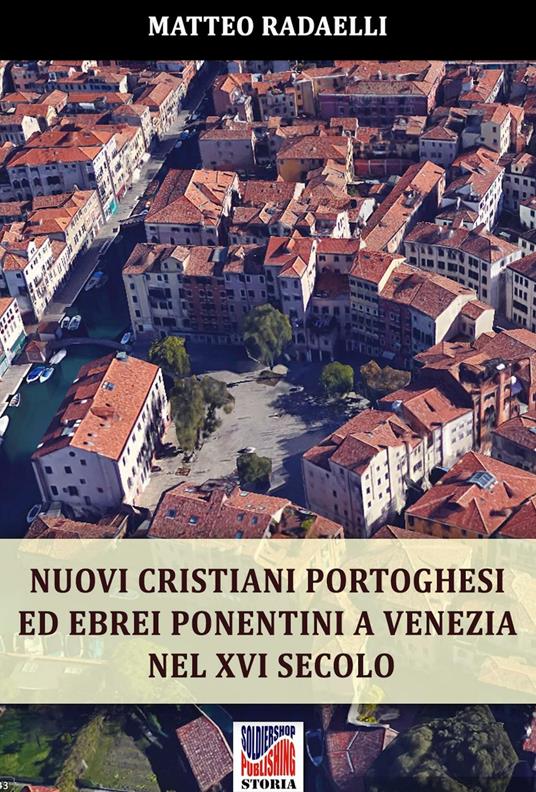 Nuovi cristiani portoghesi ed ebrei ponentini a Venezia nel XVI secolo - Matteo Radaelli,Luca Stefano Cristini - ebook