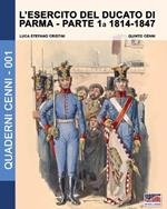 L' esercito del Ducato di Parma. Vol. 1: 1814-1847.