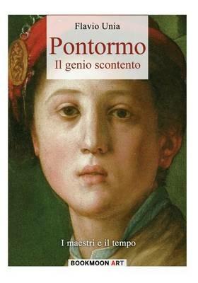 Pontormo il genio scontento - Flavio Unia - copertina