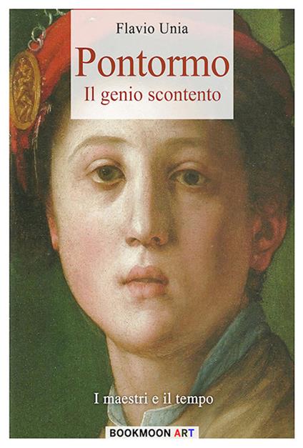 Pontormo: il genio scontento - Flavio Unia - ebook
