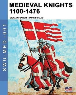 Medieval knights 1100-1476 - Giovanni Garuti,Nadir Durand - copertina